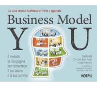 Business Model You. Il Metodo In Una Pagina Per Reinventare Il Tuo Lavoro E La Tua Carriera