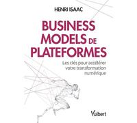 Business models de plateformes Les clés pour accélérer votre transformation numérique - Henri Isaac - Vuibert - broché - Guide