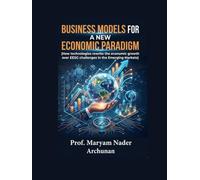 BUSINESS MODELS FOR A NEW ECONOMIC PARADIGM: How Technologies Rewrite Economic Growth over EESG Challenges in Emerging Markets