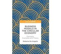 Business Models in the Circular Economy: Concepts, Examples and Theory - [Version Originale] Inconnu (Auteur)