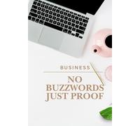 BUSINESS - NO BUZZWORDS JUST PROOF: Evidence Beats Memory - Achievement Tracker Lined Notebook for Performance Reviews and Career Growth with Guidance
