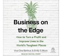 Business on the Edge : Comment réaliser des profits et améliorer la vie dans les endroits les plus difficiles du monde