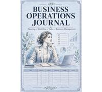 Business Operations Journal: Management Record Notebook Supporting Entrepreneurs With Daily Tasks, Service Notes, Inventory Changes, Supplier Details, Maintenance, and Workflow Records