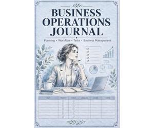 Business Operations Journal: Management Record Notebook Supporting Entrepreneurs With Daily Tasks, Service Notes, Inventory Changes, Supplier Details, Maintenance, and Workflow Records