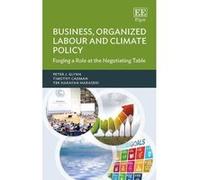 Business, Organized Labour and Climate Policy: Forging a Role at the Negotiating Table - [Livre en VO] Peter Glynn, Timothy Cadman, Tek N Maraseni (Auteur)
