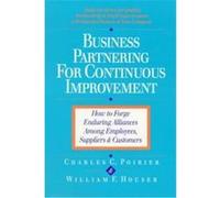 Business Partnering for Continuous Improvement Charles C. Poirier, William F. Houser (Auteur)