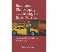 Business Philosophy According To Enzo Ferrari: From Motorsports To Leadership