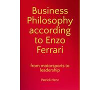 Business Philosophy according to Enzo Ferrari: from motorsports to leadership