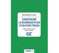 Business Plan CONSTRUIRE LE BUSINESS PLAN D UN FOOD TRUCK - 2e édition - Maud Guettier - Bookelis - broché - Guide