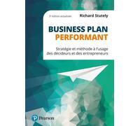 Business plan performant - 3e édition actualisée Stratégie et méthode à l'usage des dirigeants et des entrepreneurs - Richard Stutely - Pearson France - broché - Guide