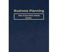 Business Planning - Idea Execution Made Easier: Turn your Idea Into a Business with These Templates on Business Plan, Accounting Statements, Inventory Management, and Lined Pages