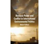 Business Power And Conflict In International Environmental Politics