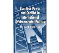 Business Power and Conflict in International Environmental Politics Robert Falkner (Auteur)