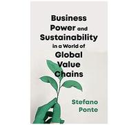 Business, Power And Sustainability In A World Of Global Value Chains