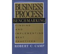 Business Process Benchmarking: Finding and Implementing Best Practices