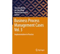 Business Process Management Cases Vol. 3: Implementation in Practice