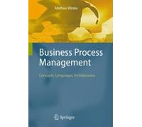 Business Process Management: Concepts, Languages, Architectures