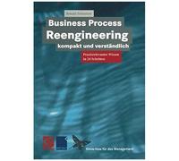 Business Process Reengineering Kompakt Und Verständlich