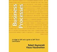 Business Processes: A bridge to SAP and a guide to SAP TS410 Certification