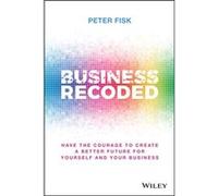 Business Recoded by Fisk & Peter PA Knowledge Limited & UK Peter Fisk (Auteur)