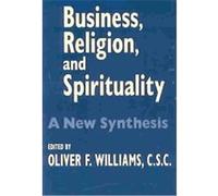 Business, Religion, and Spirituality, The John W. Houck Notre Dame Series in Business Ethics