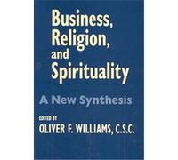 Business, Religion, and Spirituality, The John W. Houck Notre Dame Series in Business Ethics