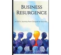 Business Resurgence: A CEO's Journey from Despair to Success