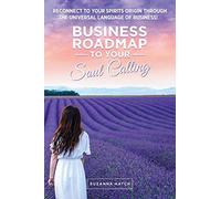Business Roadmap to Your Soul Calling: Reconnect to your Spirit's Origin through the Universal Language of Business [Australian languages]