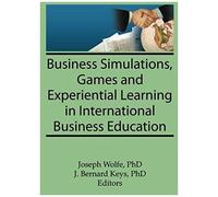 Business Simulations, Games, And Experiential Learning In International Business Education