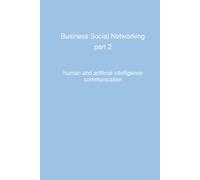 Business Social Networking - part 2: human and artificial intelligence communication