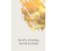 Business Startup Day Planner Task Checklist Planner Time Management Notebook To Do List Planner Notebook Startup Day Planner , No Planing No Success: Easily Organize Your Daily Tasks And Boost Product