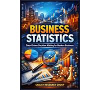 Business Statistics: Data Driven Decision Making for Modern Business