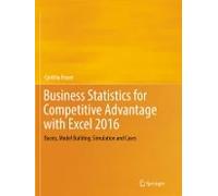 Business Statistics For Competitive Advantage With Excel 2016