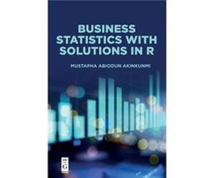 Business Statistics with Solutions in R by Mustapha Abiodun Akinkunmi Unknown (Auteur)