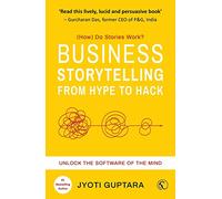 Business Storytelling from Hype to Hack: How Do Stories Work? Unlock the Software of the Mind