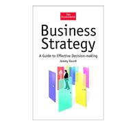 Business Strategy: A Guide to Effective Decision-Making