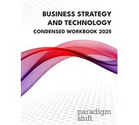 Business Strategy and Technology Condensed Workbook 2025