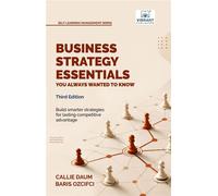 Business Strategy Essentials You Always Wanted to Know A Practical Guide to Strategic Management, Competitive Advantage, Corporate Strategy, OKRs, and AI-Powered Business Planning - Callie Daum - Vibr