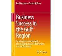 Business Success in the Gulf Region: How Exporters Can Navigate the Transformation in Saudi Arabia and the Gulf States