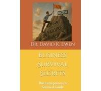 Business Survival Secrets: The Entrepreneur’s Survival Guide
