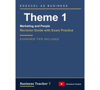 Business Teacher T Edexcel AS Business Theme 1 Revision Guide with Exam Practice: Marketing and People