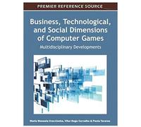 Business, Technological, And Social Dimensions Of Computer Games