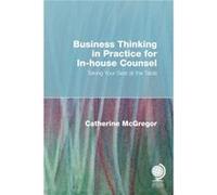 Business Thinking in Practice for InHouse Counsel by Catherine McGregor Catherine McGregor (Auteur)