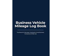 Business Vehicle Mileage Log Book: Trip Record & Odometer Tracking for Small Business, Contractors & Fleet Use