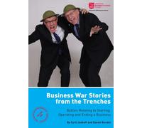 Business War Stories From The Trenches - Battles Relating To Starting, Operating And Ending A Business