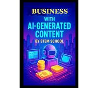 Business with AI-Generated Content: Images, Scripts and Voices - Unlock Your Creative Empire