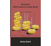Business Word Search Puzzle Book: Exploring the world of Management, Marketing, Finance & Economics with 60 unique puzzles