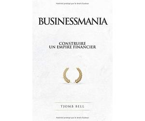 Businessmania: Construire un empire financier