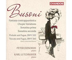 Busoni: Fantasia Contrappuntistica, Chopin Variations, Sonatina Prima & Seconda, Bach Transcriptions