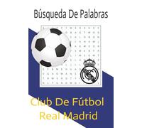 Busque De Palabras, Club De Futbol Real Madrid: Word Searches with Easy to read print about Real Madrid, Real Madrid Futbol Club, Real Madrid Football ... gift, for travel or vacations or just for fun